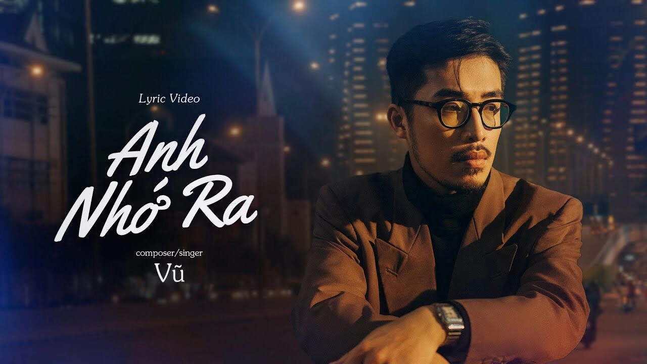 Lời bài hát Anh Nhớ Ra - Vũ (Feat. Trang)