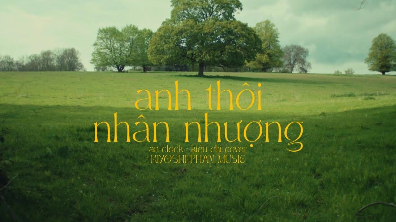 ANH THÔI NHÂN NHƯỢNG - KIỀU CHI