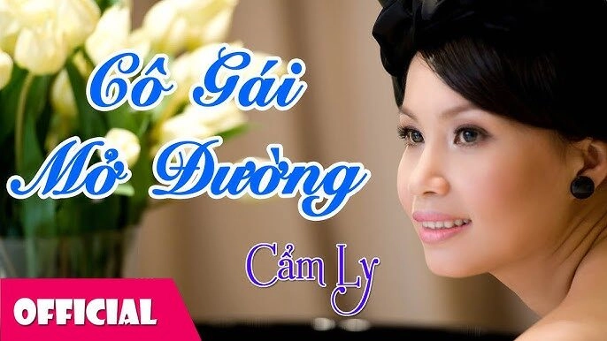 CÔ GÁI MỞ ĐƯỜNG – CẨM LY | LỜI BÀI HÁT, MV, HỢP ÂM