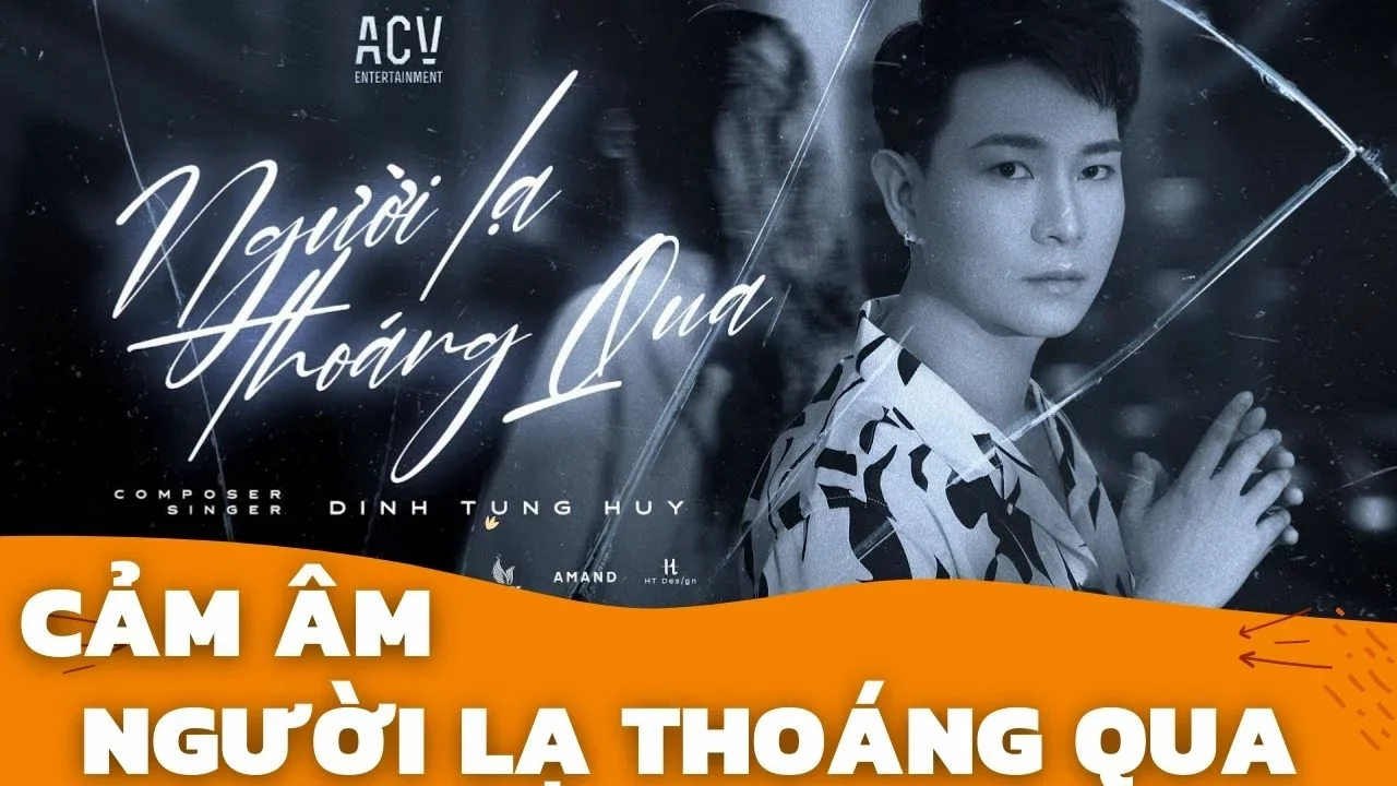 Lời bài hát Người Lạ Thoáng Qua - Đinh Tùng Huy