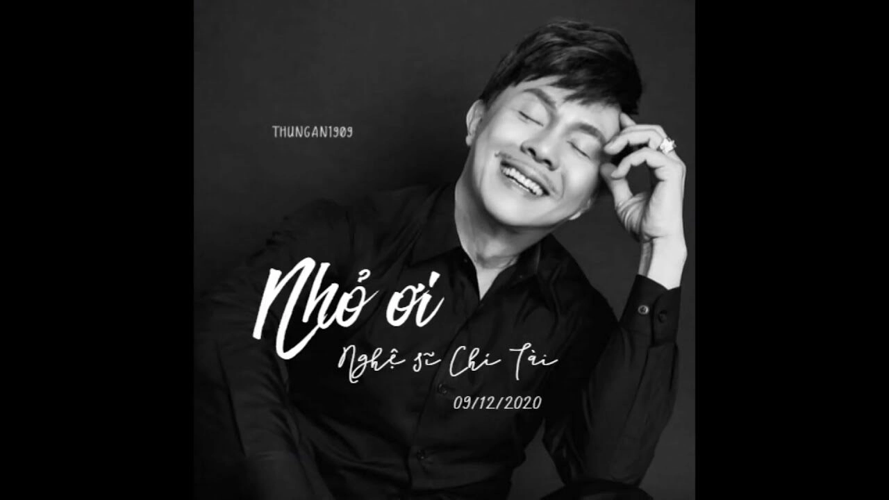 NHỎ ƠI - CHÍ TÀI