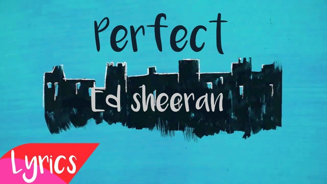 PERFECT - ED SHEERAN