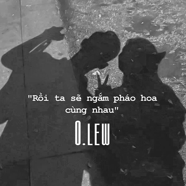 lời bài hát rồi ta sẽ ngắm pháo hoa cùng nhau - o.lew