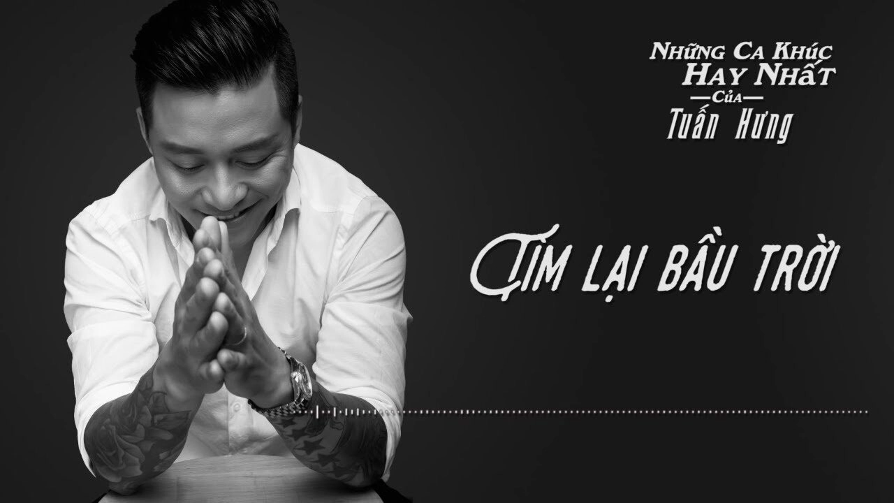 TÌM LẠI BẦU TRỜI – TUẤN HƯNG | LỜI BÀI HÁT, MV, HỢP ÂM