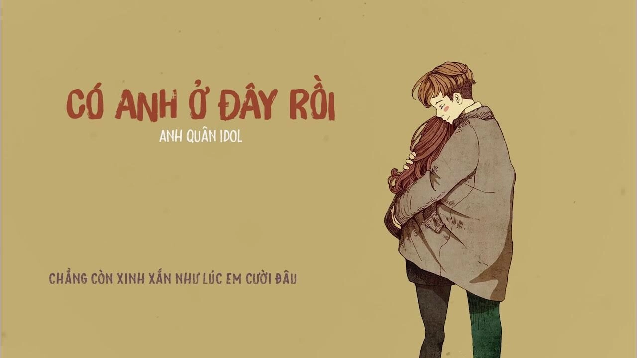 lời bài hát có anh ở đây rồi anh quân idol