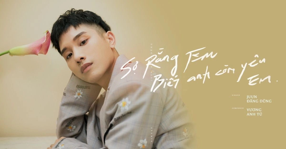 lời bài hát juun d sợ rằng em biết anh còn yêu em juun d