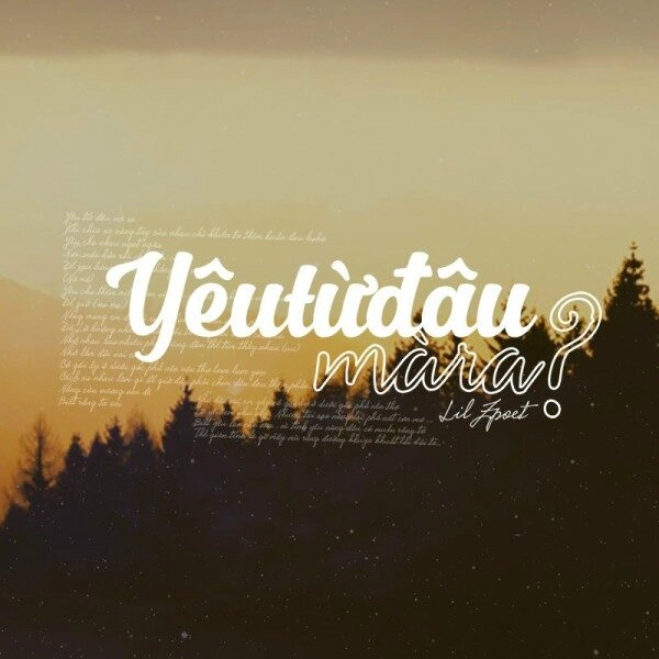 lời bài hát yêu từ đâu mà ra lil zpoet