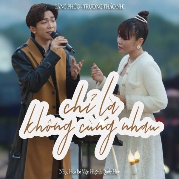 Chỉ Là Không Cùng Nhau - Trương Thảo Nhi và Tăng Phúc | Lời bài hát, hợp âm, MV