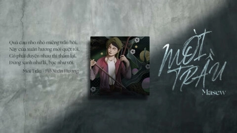 Mời Trầu - Masew, Tuấn Cry | Lời bài hát, hợp âm, MV