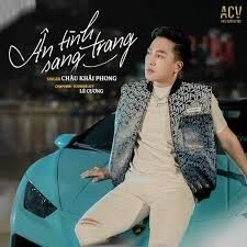 Ân Tình Sang Trang ​​ - Châu Khải Phong | Lời bài hát, hợp âm, MV