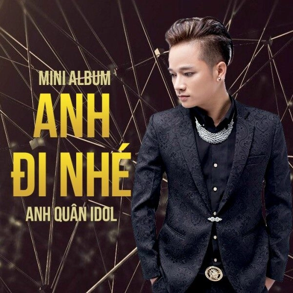 Anh Đi Nhé​​ - Anh Quân Idol | Lời bài hát, hợp âm, MV