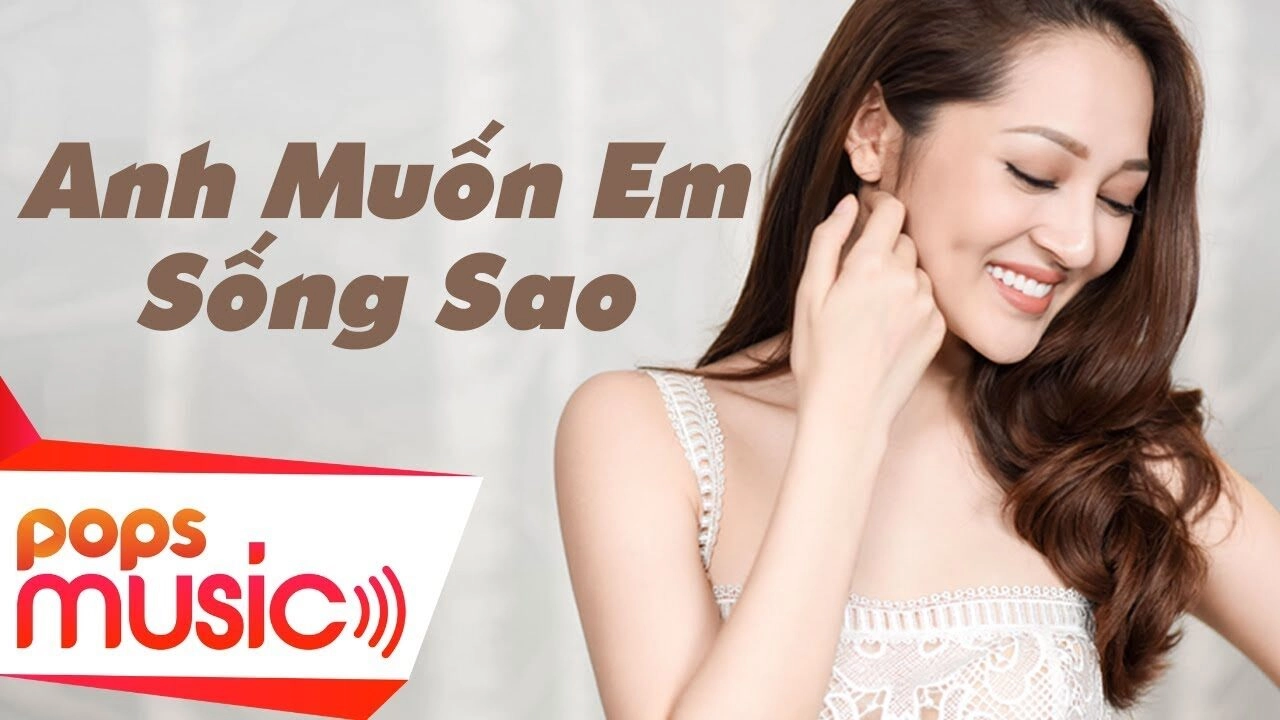 Anh Muốn Em Sống Sao​​ - Bảo Anh | Lời bài hát, hợp âm, MV