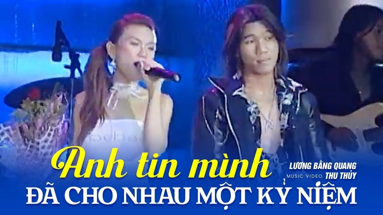 Anh tin mình đã cho nhau một kỷ niệm​​ - Lương Bằng Quang và Thu Thủy | Lời bài hát, hợp âm, MV