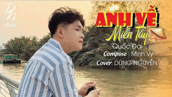 Anh Về Miền Tây​​ - Quốc Đại | Lời bài hát, hợp âm, MV