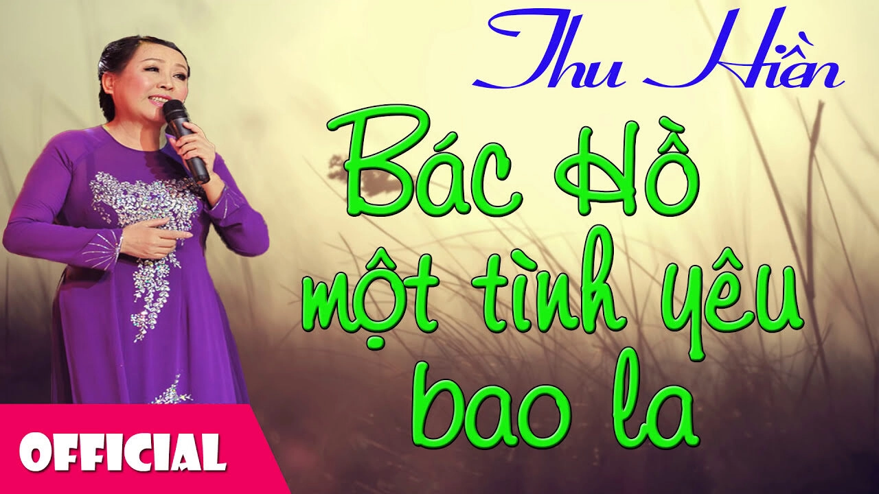 Bác Hồ một tình yêu bao la​​ - Thu Hiền | Lời bài hát, hợp âm, MV