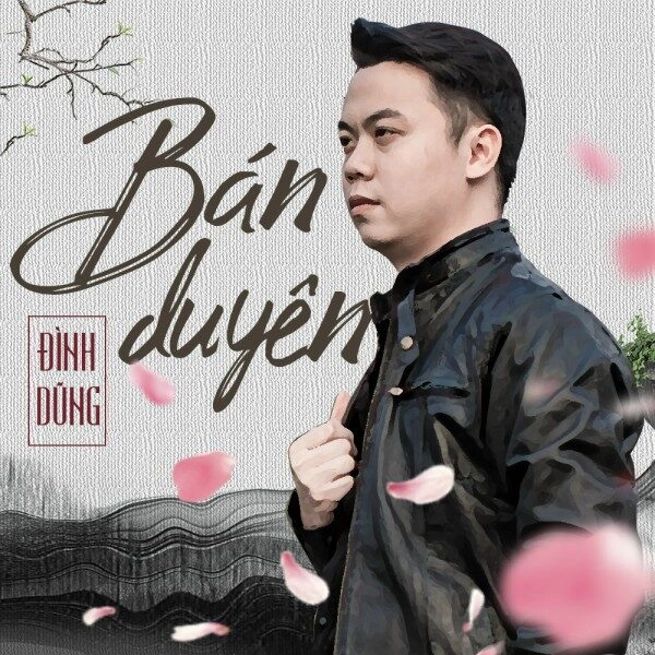 Bán Duyên​​ - Đình Dũng | Lời bài hát, hợp âm, MV