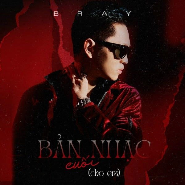 Bản Nhạc Cuối (Cho Em)​​ - B Ray | Lời bài hát, hợp âm, MV