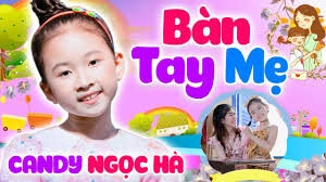 Bàn Tay Mẹ​​ - Bé Candy Ngọc Hà | Lời bài hát, hợp âm, MV