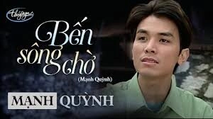 Bến sông chờ​​ - Mạnh Quỳnh | Lời bài hát, hợp âm, MV