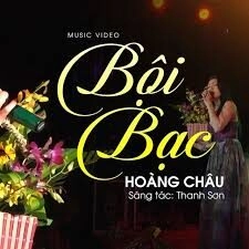 Bội Bạc​​ - Hoàng Châu | Lời bài hát, hợp âm, MV