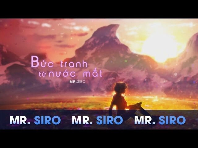 Bức Tranh Từ Nước Mắt​​ - Mr Siro | Lời bài hát, hợp âm, MV