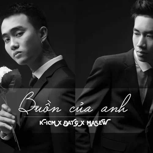 Buồn Của Anh​​ - K-ICM | Lời bài hát, hợp âm, MV