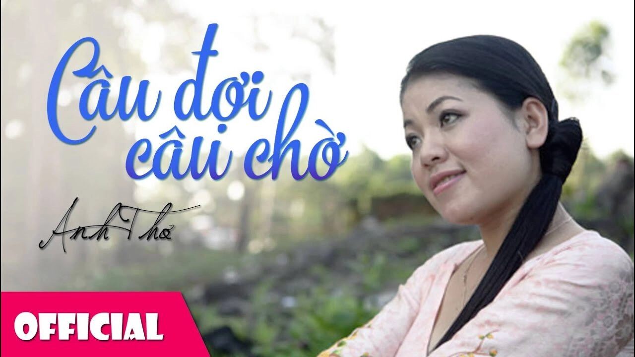 Câu Đợi Câu Chờ​​ - Anh Thơ | Lời bài hát, hợp âm, MV