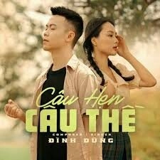 Câu Hẹn Câu Thề​​ - Đình Dũng | Lời bài hát, hợp âm, MV