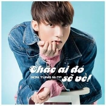 Chắc ai đó sẽ về​​ - SƠN TÙNG M-TP | Lời bài hát, hợp âm, MV
