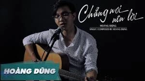 Chẳng Nói Nên Lời​​ - Hoàng Dũng | Lời bài hát, hợp âm, MV