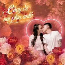 Chạy Về Nơi Phía Anh​​ - Khắc Việt | Lời bài hát, hợp âm, MV