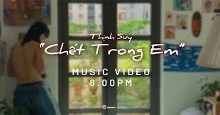 Chết Trong Em​​ - Thịnh Suy | Lời bài hát, hợp âm, MV