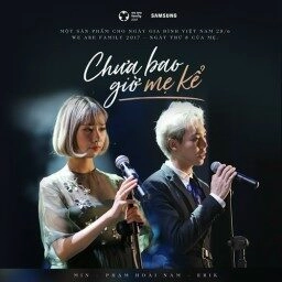 Chưa Bao Giờ Mẹ Kể​​ - ERIK VÀ MIN | Lời bài hát, hợp âm, MV