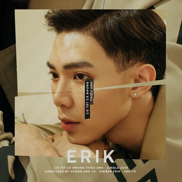 CÓ TẤT CẢ NHƯNG THIẾU ANH​​ - ERIK | Lời bài hát, hợp âm, MV