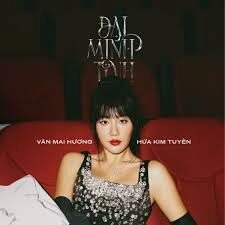 ĐẠI MINH TINH​​ - VĂN MAI HƯƠNG | Lời bài hát, hợp âm, MV
