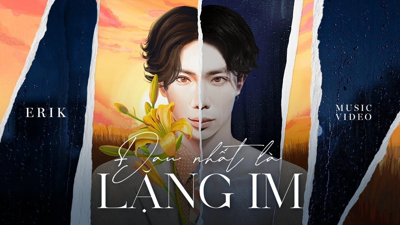 Đau Nhất Là Lặng Im - ERIK | Lời bài hát, hợp âm, MV