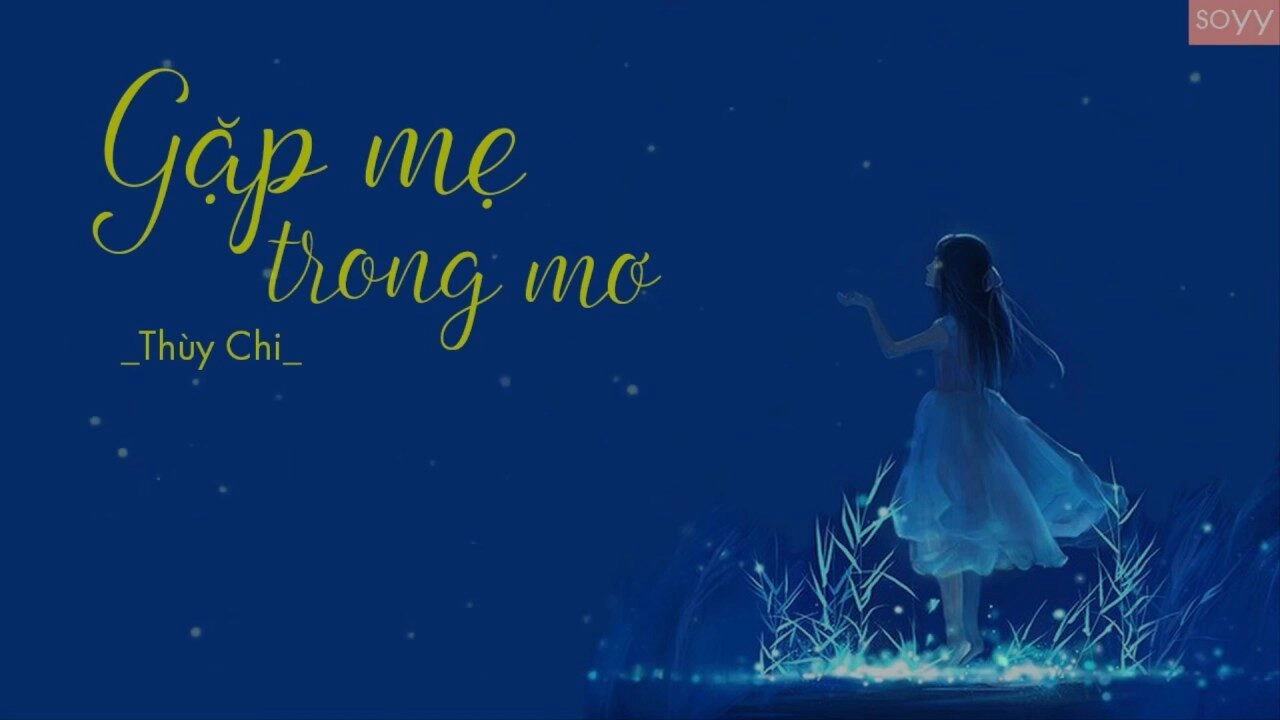 Gặp Mẹ Trong Mơ​​ - Thùy Chi | Lời bài hát, hợp âm, MV