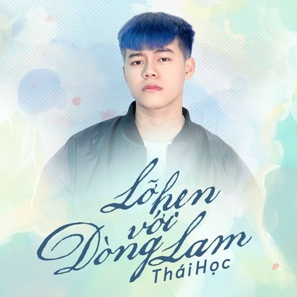 Lỡ hẹn với dòng lam​​ - Thái Học | Lời bài hát, hợp âm, MV