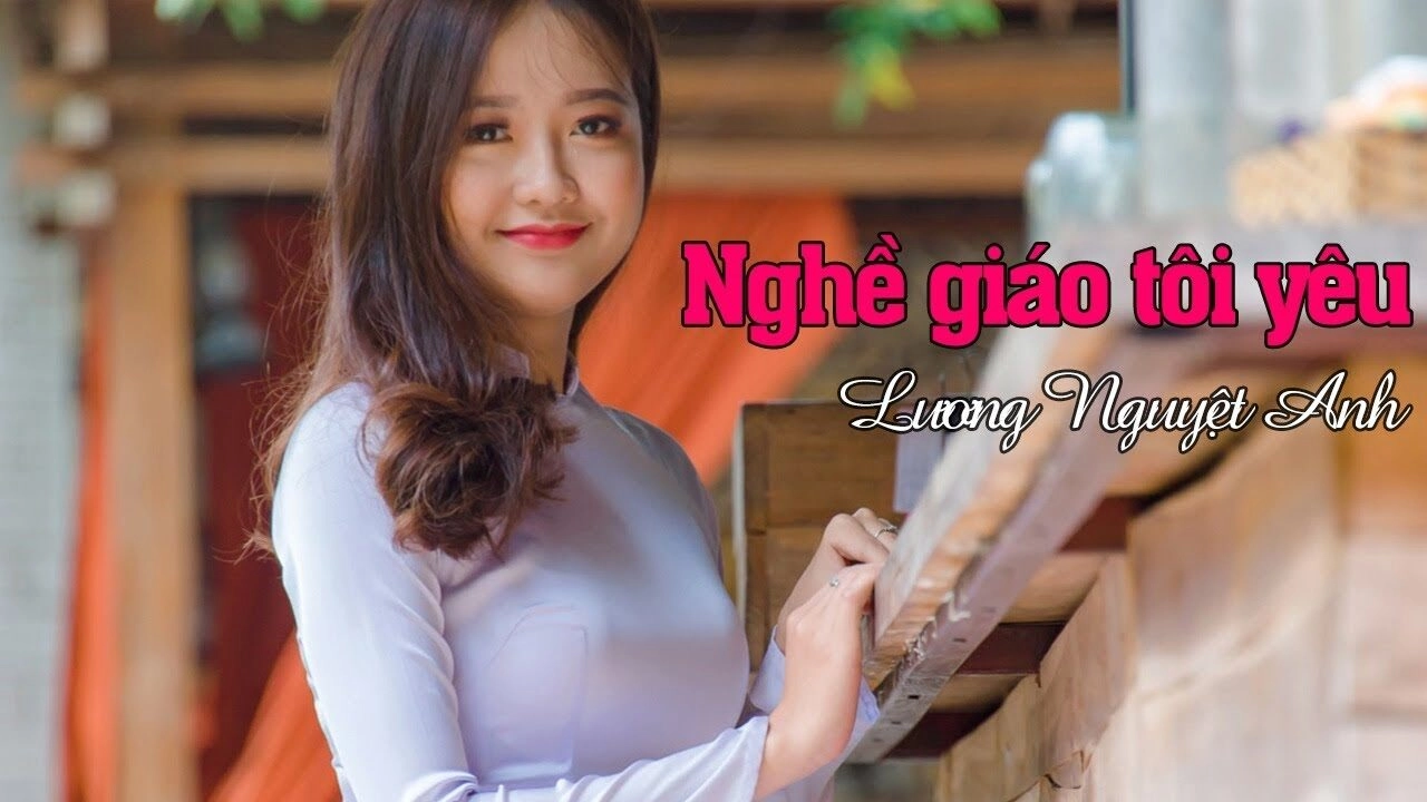 Nghề giáo tôi yêu​​ - Lương Nguyệt Anh | Lời bài hát, hợp âm, MV