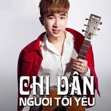 Người tôi yêu​​ - Chi Dân | Lời bài hát, hợp âm, MV