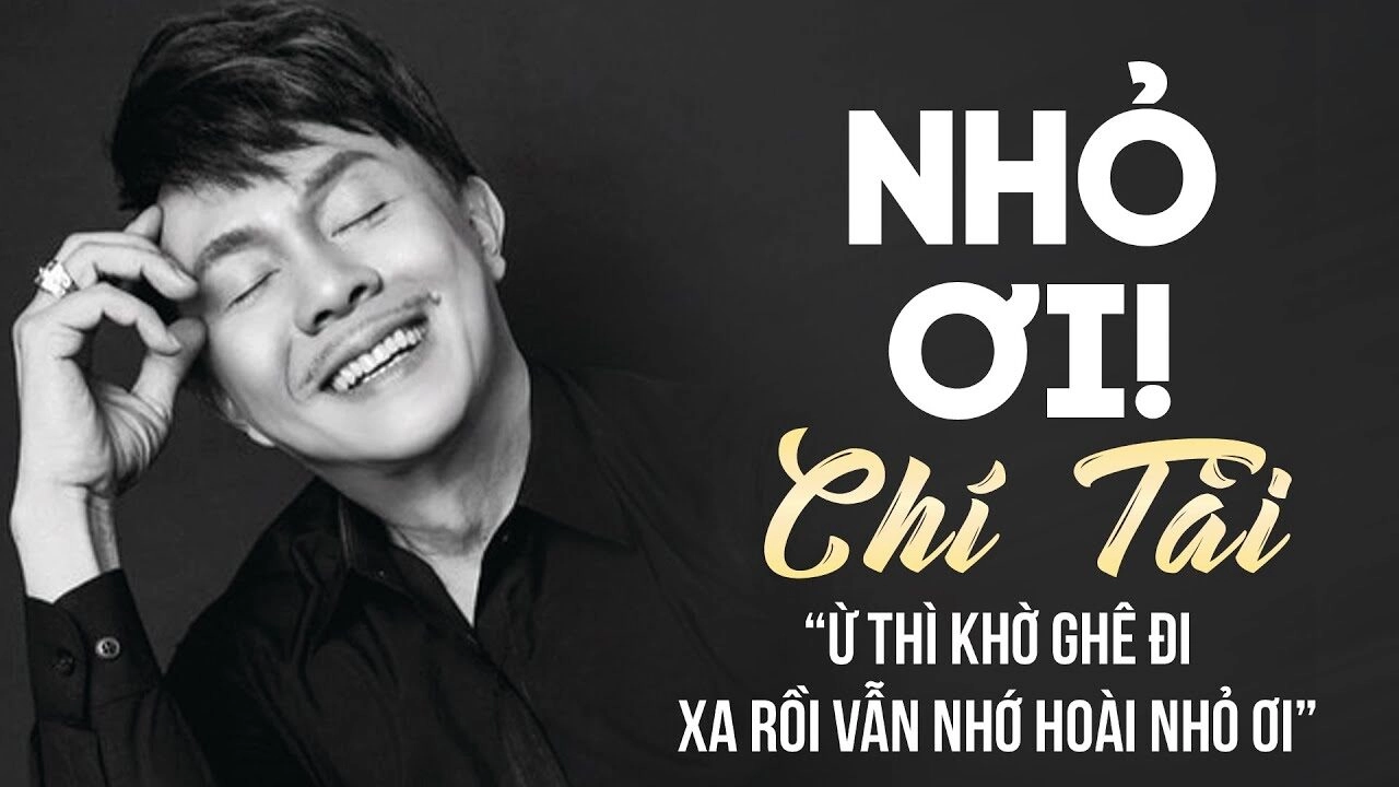 NHỎ ƠI​​ - CHÍ TÀI | Lời bài hát, hợp âm, MV