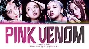 PINK VENOM​​ - BLACKPINK | Lời bài hát, hợp âm, MV