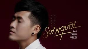 Sai Người Sai Thời Điểm​​ - Thanh Hưng | Lời bài hát, hợp âm, MV