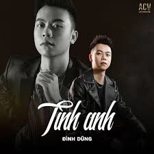 Tình anh​​ - ĐÌNH DŨNG | Lời bài hát, hợp âm, MV