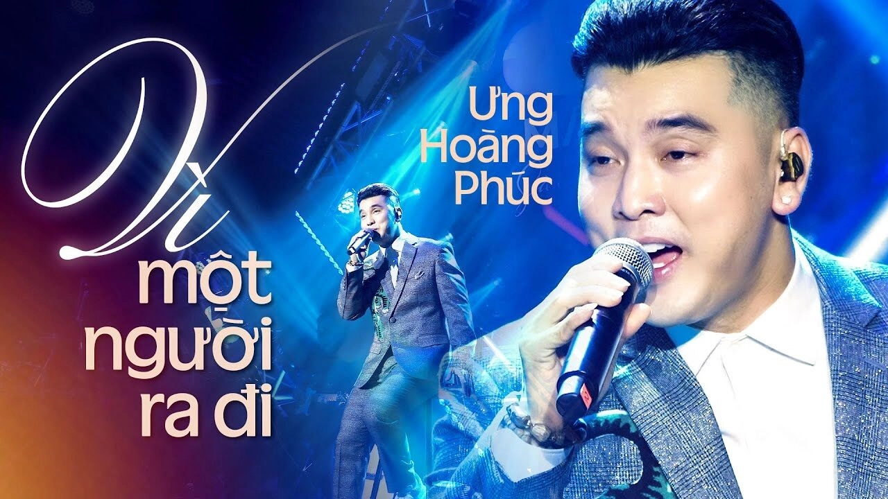 Vì Một Người Ra Đi​​ - ƯNG HOÀNG PHÚC | Lời bài hát, hợp âm, MV