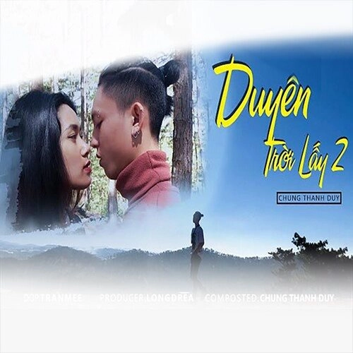 Duyên Trời Lấy 2​​ - Chung Thanh Duy | Lời bài hát, hợp âm, MV