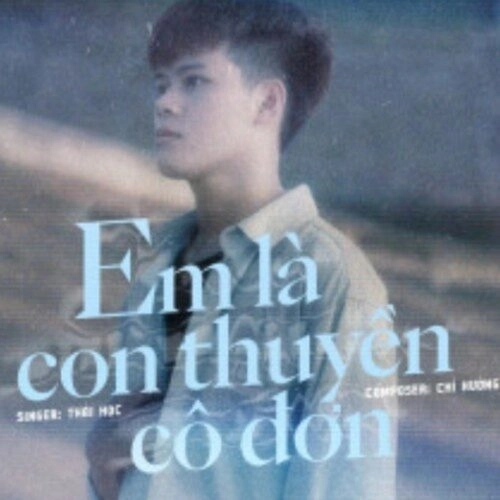 Em Là Con Thuyền Cô Đơn​​ - Thái Học | Lời bài hát, hợp âm, MV