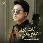 Kẻ Viết Ngôn Tình​​ - Châu Khải Phong | Lời bài hát, hợp âm, MV