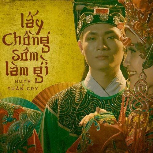 Lấy Chồng Sớm Làm Gì​​ - Huy R và Tuấn Cry | Lời bài hát, hợp âm, MV