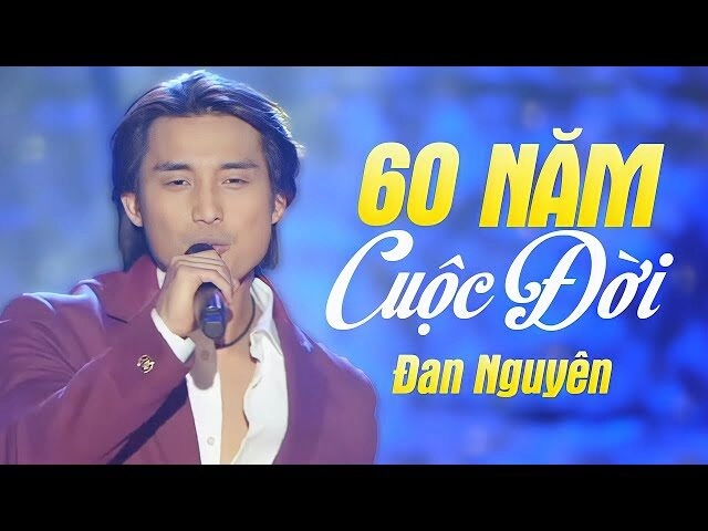 60 Năm Cuộc Đời​​ - Đan Nguyên | Lời bài hát, hợp âm, MV